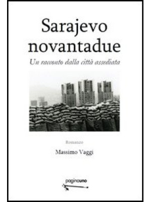 Sarajevo novantadue. Un racconto dalla città assediata