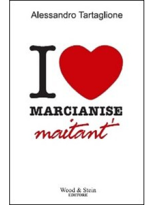 I love Marcianise. Maitant'
