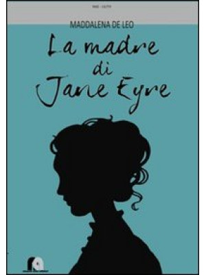 La madre di Jane Eyre. Nove...