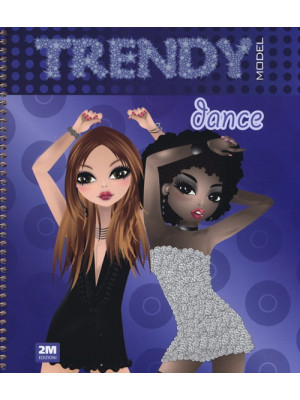 Trendy model dance. Ediz. illustrata. Con gadget