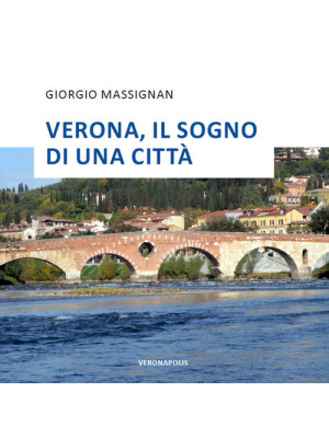 Verona, il sogno di una città