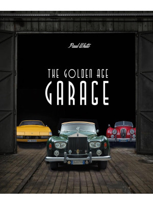The golden age garage. Ediz...