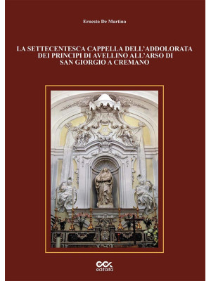 La settecentesca cappella dell'Addolorata dei principi di Avellino all'Arso di San Giorgio a Cremano