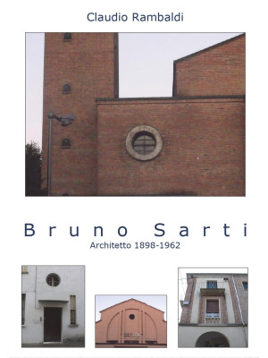 Bruno Sarti. Architetto 189...