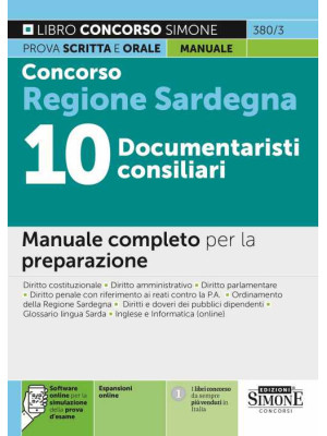 Concorso Regione Sardegna 10 documentaristi consiliari. Manuale completo per la preparazione. Con espansione online. Con software di simulazione