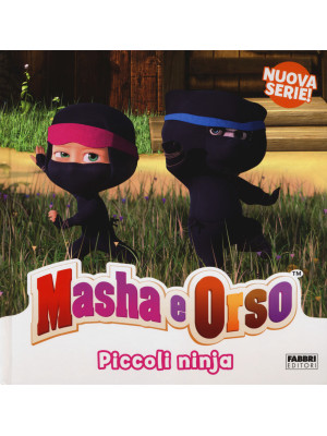 Piccoli ninja. Masha & Orso...