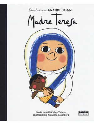 Madre Teresa. Piccole donne, grandi sogni