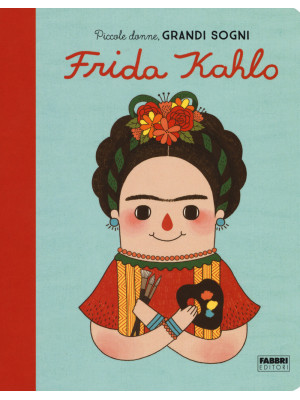 Frida Kahlo. Piccole donne,...