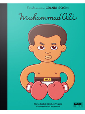 Muhammad Ali. Piccoli uomini, grandi sogni