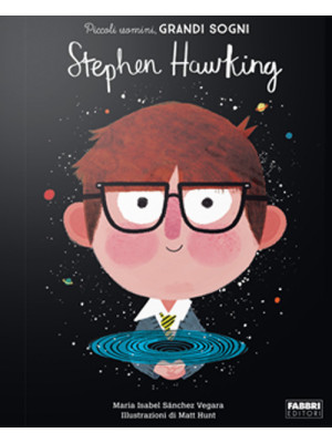 Stephen Hawking. Piccoli uomini, grandi sogni