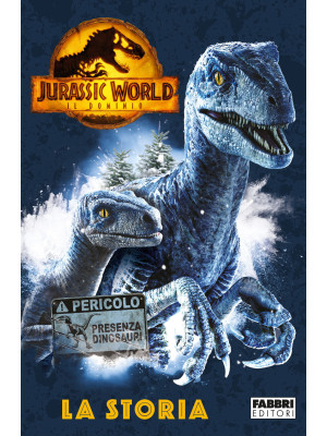 Jurassic World 3. Il dominio. La storia. Ediz. a colori