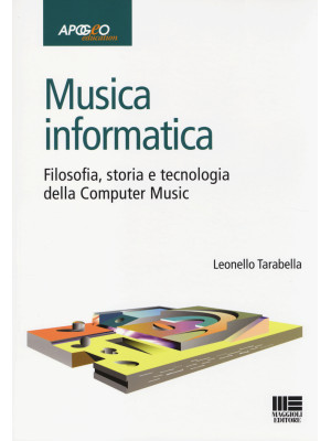 Musica informatica. Filosofia, storia e tecnologia della computer music
