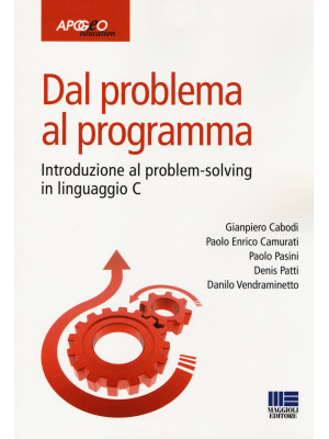 Dal problema al programma. Introduzione al problem solving in linguaggio C