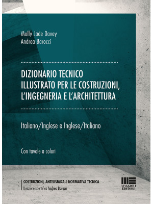 Dizionario tecnico illustrato per le costruzioni, l'ingegneria e l'architettura. Italiano-Inglese e Inglese-Italiano