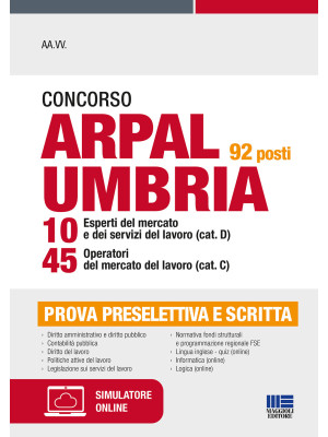 Concorso ARPAL Umbria 92 posti 10 esperti del mercato e dei servizi del lavoro (cat. D) 45 operatori del mercato del lavoro (cat. C). Con espansione online. Con software di simulazione