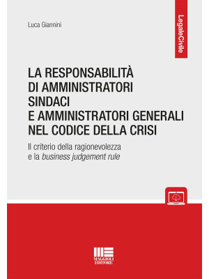 La responsabilità di amministratori sindaci e amministratori generali nel codice della crisi. Con espansione online