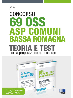 Concorso 69 OSS ASP Comuni Bassa Romagna. Teoria e test per la preparazione al concorso. Kit. Con espansione online