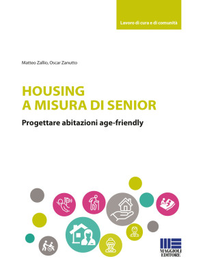 Housing a misura di senior. Progettare abitazioni age-friendly