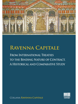 Ravenna capitale. From international treaties to the binding nature of contract. A historical and comparative study