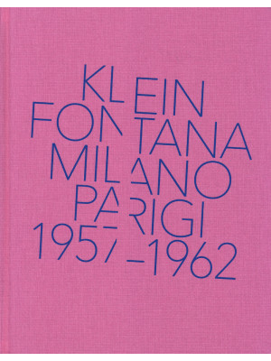 Klein, Fontana. Milano-Pari...