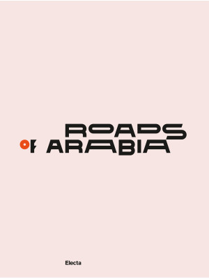 Roads of Arabia. Tesori arc...