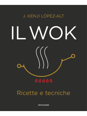 Il wok. Ricette e tecniche....