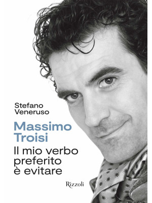 Massimo Troisi. Il mio verb...