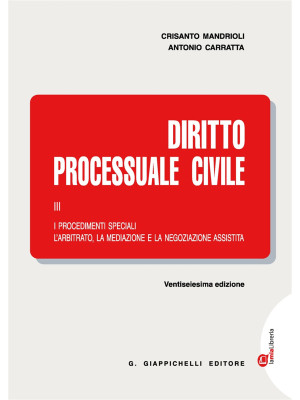 Diritto processuale civile. Con Contenuto digitale (fornito elettronicamente). Vol. 3: I procedimenti speciali. L'arbitrato, la mediazione e la negoziazione assistita