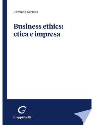 Business ethics: etica e impresa
