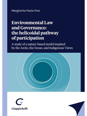Enviromental law and Governance: the helicoidal pathway of participation. A study of a nature-based model inspired by the Arctic, the Ocean, and Indigenous views