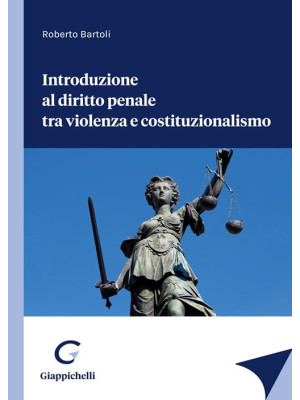 Introduzione al diritto penale tra violenza e costituzionalismo