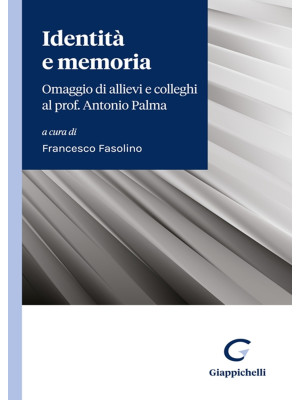 Identità e memoria. Omaggio di allievi e colleghi al prof. Antonio Palma