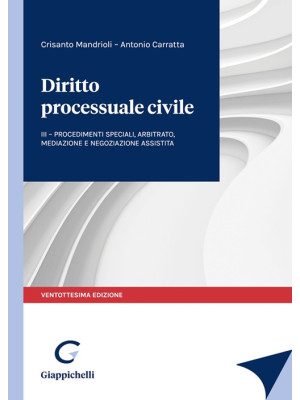 Diritto processuale civile. Vol. 3: Procedimenti speciali, arbitrato, mediazione e negoziazione assistita