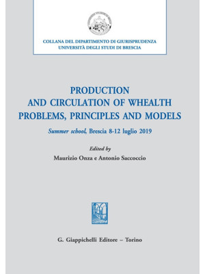 Production and circulation of whealth. Problems, principles and models. Summer school, Brescia 8-12 luglio 2019