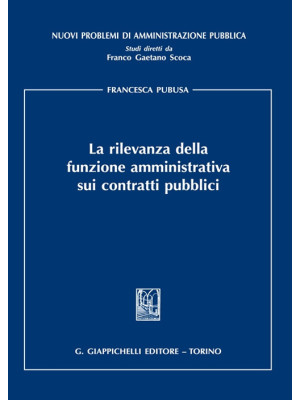 La rilevanza della funzione amministrativa sui contratti pubblici