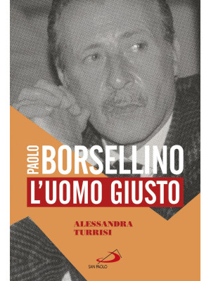 Paolo Borsellino. L'uomo gi...