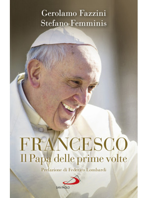 Francesco. Il Papa delle pr...