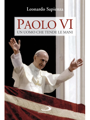 Paolo VI. Un uomo che tende...