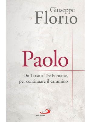 Paolo. Da Tarso a Tre Fonta...