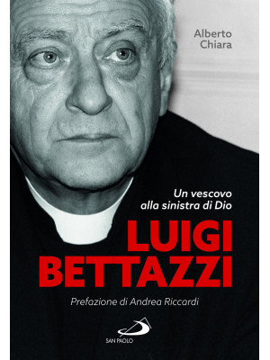Luigi Bettazzi. Un vescovo ...
