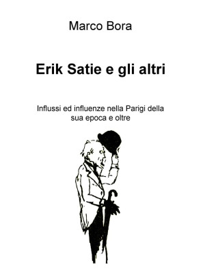 Erik Satie e gli altri. Inf...