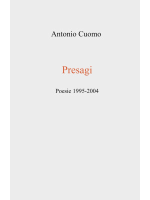Presagi. Poesie 1995-2004