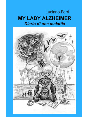 My Lady Alzheimer. Diario d...