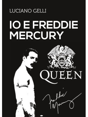 Io e Freddie Mercury