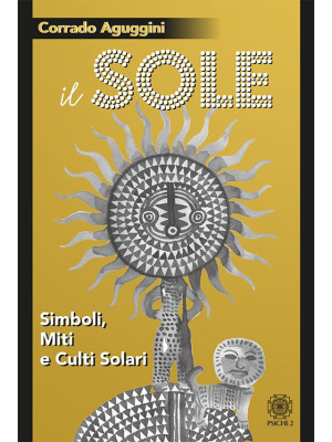 Il sole. Simboli, miti e culti solari