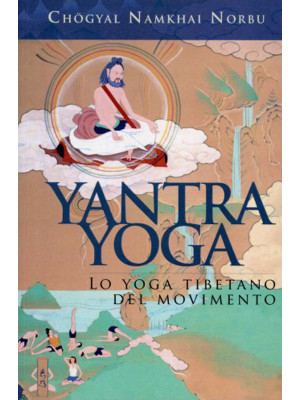 Yantra yoga. Lo yoga tibeta...