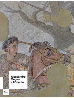 Alessandro Magno e l'Orient...