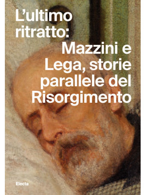 L'ultimo ritratto: Mazzini ...