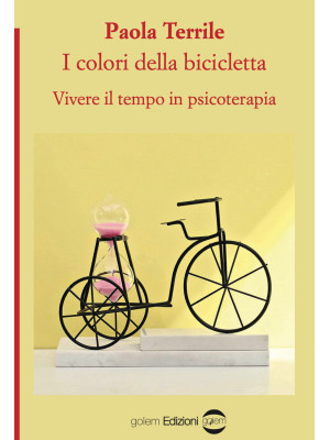 I colori della bicicletta. Vivere il tempo in psicoterapia