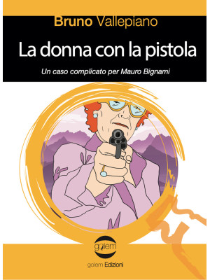 La donna con la pistola. Un caso complicato per Mauro Bignami